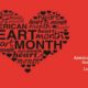 February is American Heart Month – Be Healthy, Be Informed, Be Prepared