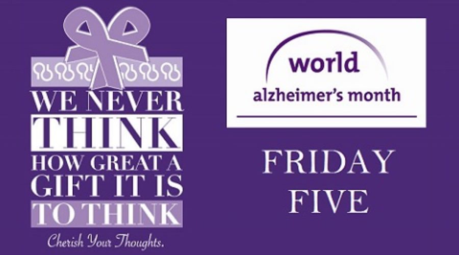 The Friday Five – World Alzheimer’s Month