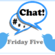 The Friday Five – Noteworthy Tweet Chats