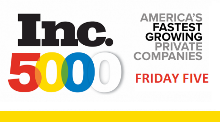 The Friday Five – The Inc. 5000 List