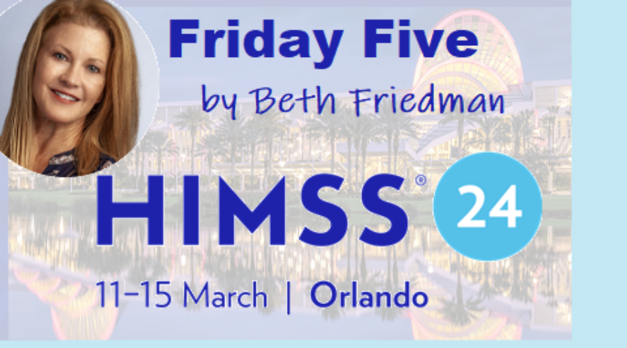Friday Five: 30K Reasons HIMSS Wins: And Other Takeaways from Orlando