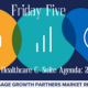 Friday Five – The New Healthcare C-Suite Agenda: 2024-2025