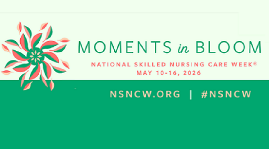 ‘Moments In Bloom’ Announced as Theme for National Skilled Nursing Care Week